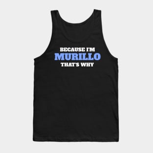 Because I'm Murillo That's Why Tank Top